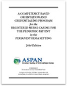 Image of the book cover for 'A Competency Based Orientation and Credentialing Program for the Registered Nurse Caring for the Pediatric Patient in the Perianesthesia Setting'