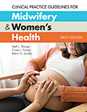 Clinical Practice Guidelines for Midwifery & Women's Health, 6th