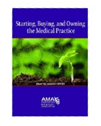 Image of the book cover for 'Starting, Buying, and Owning the Medical Practice'