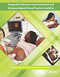 Respectful Maternity Care Framework and Evidence-Based Clinical Practice Guideline, 1st