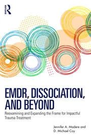 EMDR, Dissociation, and Beyond: Reexamining and Expanding the Frame for Impactful Trauma Treatment