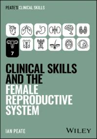 Peate's Clinical Skills: Clinical Skills and the Female Reproductive System